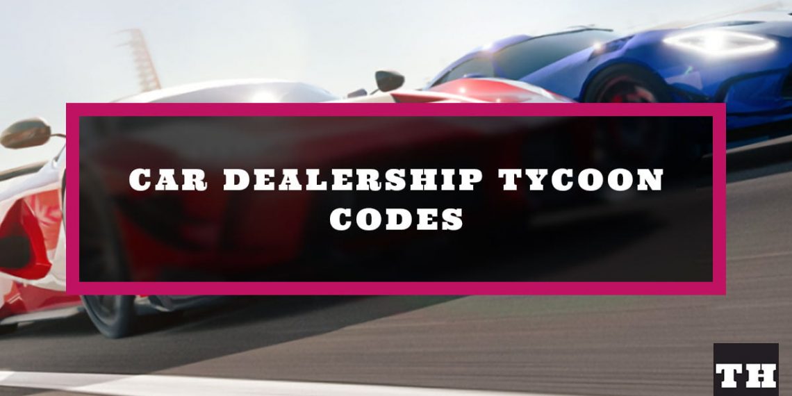 Car Dealership Tycoon Codes [Limited] (August 2023) Firelooler
